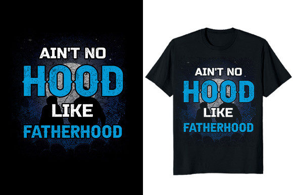Ain't No Hood Like Fatherhood T-shirt