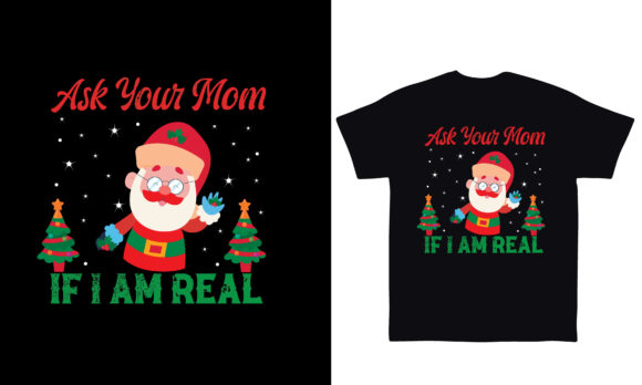 Ask Your Mom I Am Real Christmas T Shirt