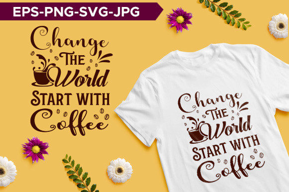 Change the World Start with Coffee