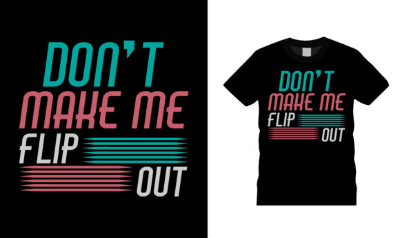 Don't Make Me Flip Out T Shirt Design