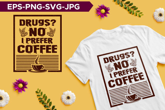 Drug No I Prefer Coffee Typography