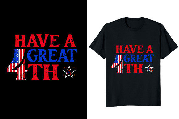 Have a Great 4th Graphic T-shirt Design