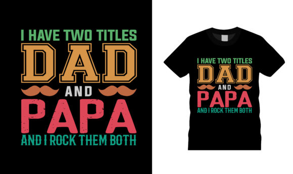 I Have Two Title Dad and Papa T Shirt