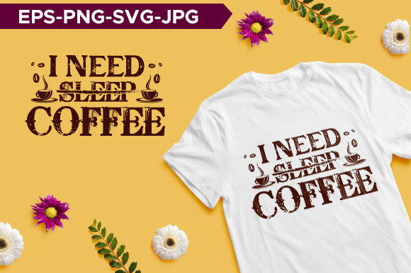 I Need Sleep Coffee Typography T-shirt