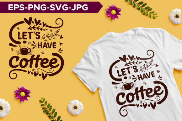 Let's Have Coffee Typography T-shirt
