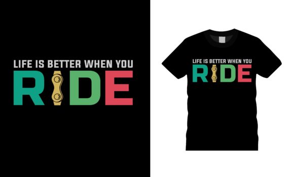 Life is Better when You Ride T-shirt