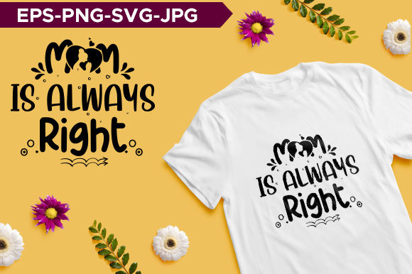 Mom is Always Right Typography T-shirt