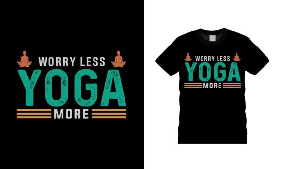 Worry Less Yoga More T-shirt Design